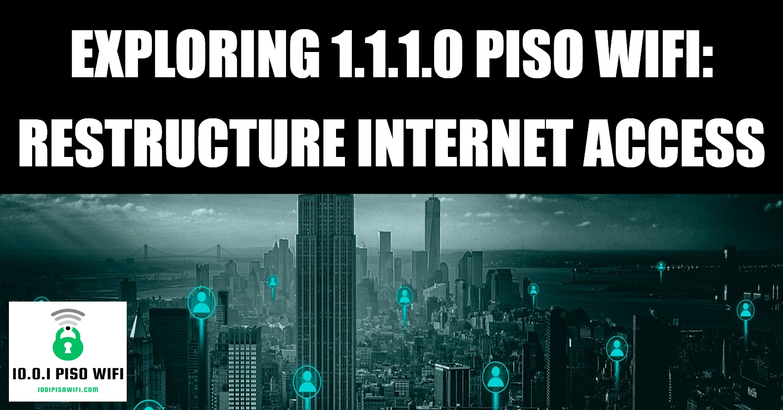 Exploring 1.1.1.0 Piso WiFi: Restructure internet access 1.1.1.0 Piso WiFi