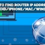 How To Find Router IP Address On Android/iPhone/Mac/Windows? Find Router IP Address