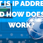 What is IP Addresses and How Does It Work? IP Addresses