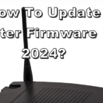 How To Update Router Firmware In 2024? Update Router Firmware